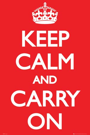 Keep Calm and Carry On