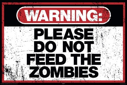 Warning Please Don't Feed The Zombies