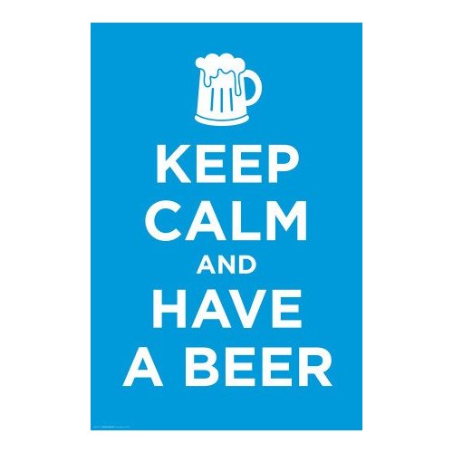 Keep Calm and Have A Beer