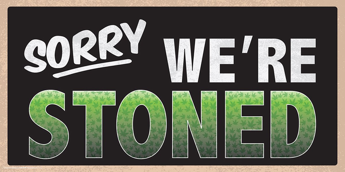 Sorry Were Stoned 12x24, cannabis, weed, pot, ss128