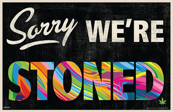Sorry We're Stoned (17X11)